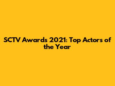 SCTV Awards 2021: Top Actors of the Year