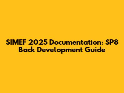 SIMEF 2025 Documentation: SP8 Back Development Guide