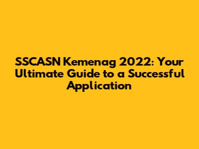 SSCASN Kemenag 2022: Your Ultimate Guide to a Successful Application
