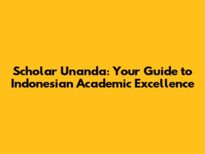 Scholar Unanda: Your Guide to Indonesian Academic Excellence