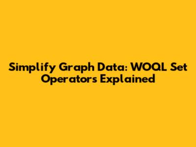 Simplify Graph Data: WOQL Set Operators Explained
