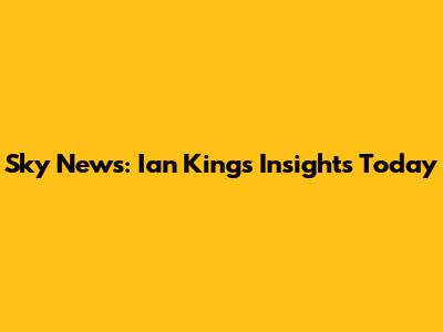 Sky News: Ian King's Insights Today
