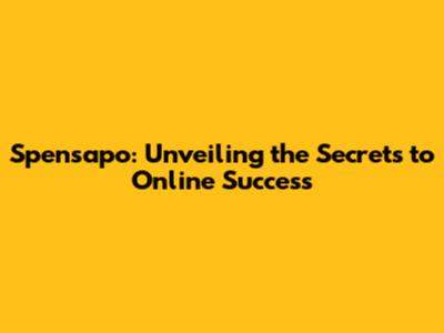 Spensapo: Unveiling the Secrets to Online Success