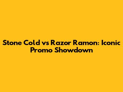 Stone Cold vs Razor Ramon: Iconic Promo Showdown