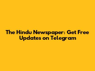 The Hindu Newspaper: Get Free Updates on Telegram