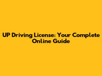 UP Driving License: Your Complete Online Guide