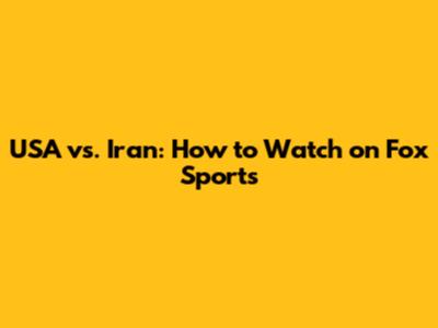 USA vs. Iran: How to Watch on Fox Sports