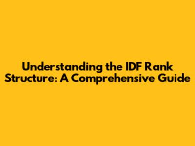 Understanding the IDF Rank Structure: A Comprehensive Guide