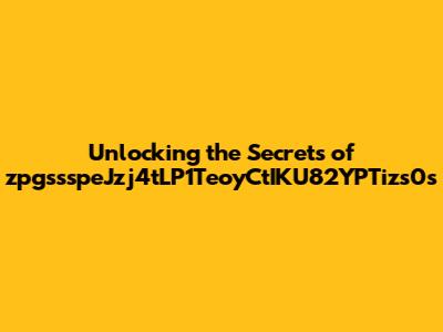 Unlocking the Secrets of zpgssspeJzj4tLP1TeoyCtIKU82YPTizs0s