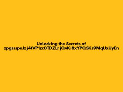 Unlocking the Secrets of zpgssspeJzj4tVP1zc0TDZLrjQvKi8xYPQSKs9MqUxUyEn