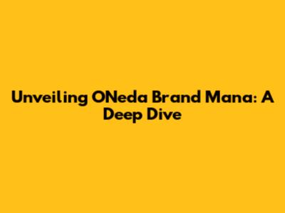 Unveiling O'Neda Brand Mana: A Deep Dive