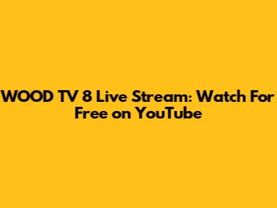 WOOD TV 8 Live Stream: Watch For Free on YouTube