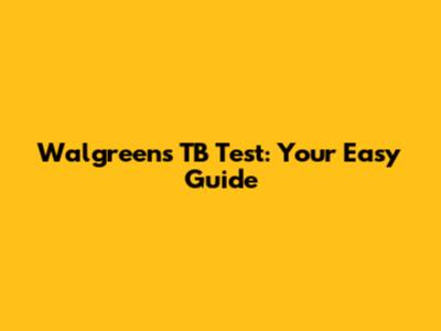 Walgreens TB Test: Your Easy Guide