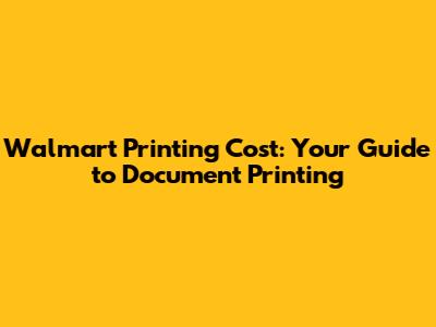 Walmart Printing Cost: Your Guide to Document Printing