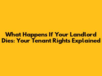 What Happens If Your Landlord Dies: Your Tenant Rights Explained