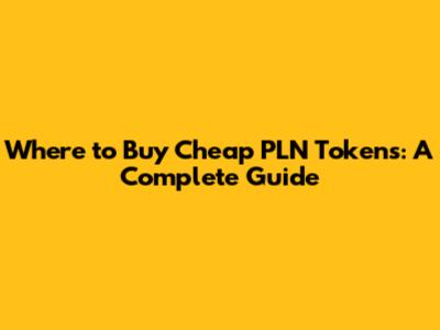 Where to Buy Cheap PLN Tokens: A Complete Guide