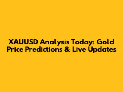 XAUUSD Analysis Today: Gold Price Predictions & Live Updates