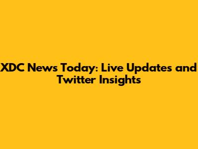 XDC News Today: Live Updates and Twitter Insights