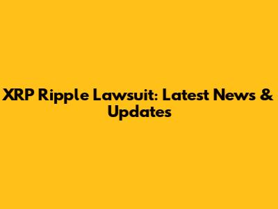 XRP Ripple Lawsuit: Latest News & Updates