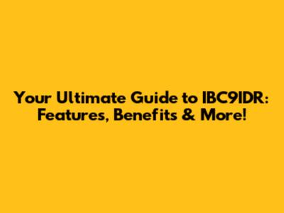 Your Ultimate Guide to IBC9IDR: Features, Benefits & More!
