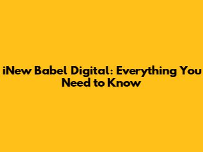 iNew Babel Digital: Everything You Need to Know