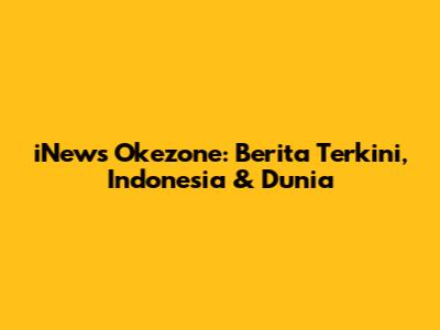 iNews Okezone: Berita Terkini, Indonesia & Dunia