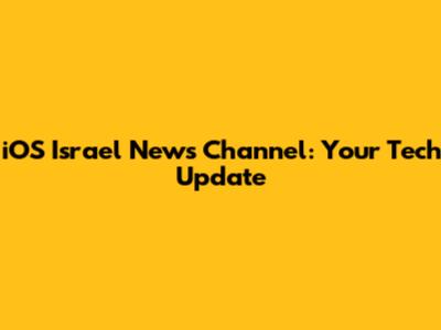iOS Israel News Channel: Your Tech Update
